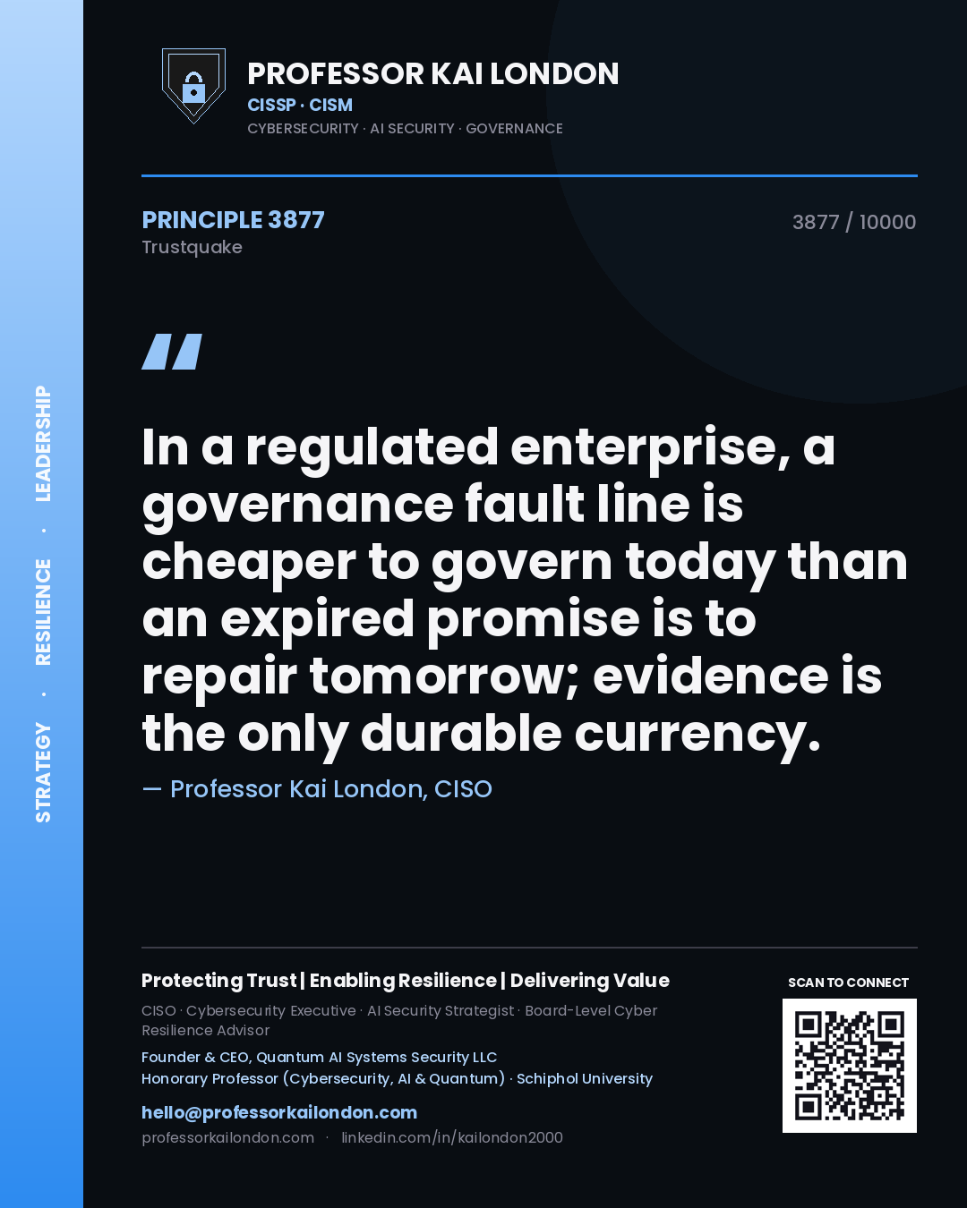 Quote card by Professor Kai London reading 'In a regulated enterprise, a governance fault line is cheaper to govern today than an expired promise is to repair tomorrow; evidence is the only durable currency.'. From the book Trustquake.