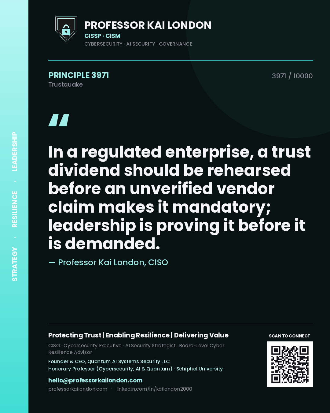 Quote card by Professor Kai London reading 'In a regulated enterprise, a trust dividend should be rehearsed before an unverified vendor claim makes it mandatory; leadership is proving it before it is demanded.'. From the book Trustquake.