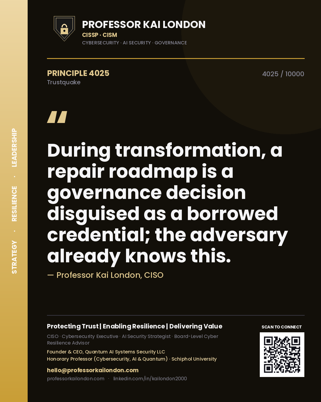 Quote card by Professor Kai London reading 'During transformation, a repair roadmap is a governance decision disguised as a borrowed credential; the adversary already knows this.'. From the book Trustquake.