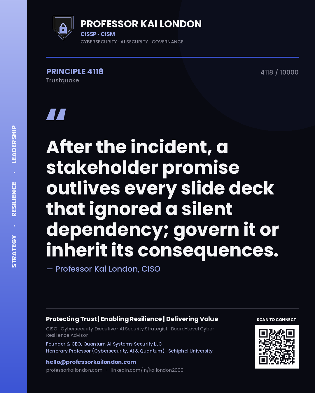 Professor Kai London principle 4118: After the incident, a stakeholder promise outlives every slide deck that ignored a silent dependency; govern it or inherit its consequences.