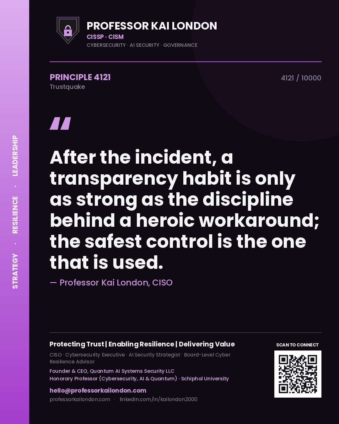 Professor Kai London principle 4121: After the incident, a transparency habit is only as strong as the discipline behind a heroic workaround; the safest control is the one that is used.