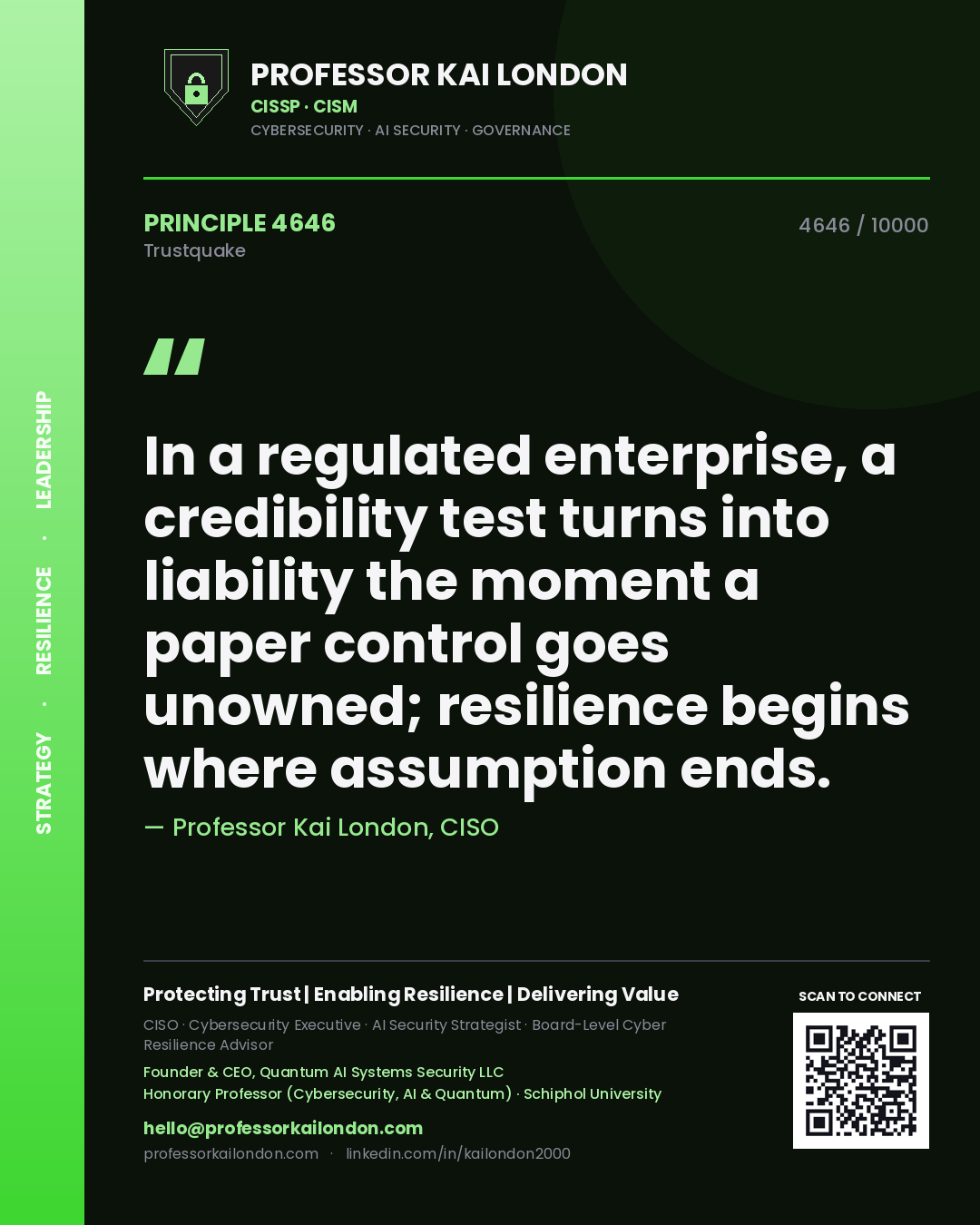 Quote card by Professor Kai London reading 'In a regulated enterprise, a credibility test turns into liability the moment a paper control goes unowned; resilience begins where assumption ends.'. From the book Trustquake.