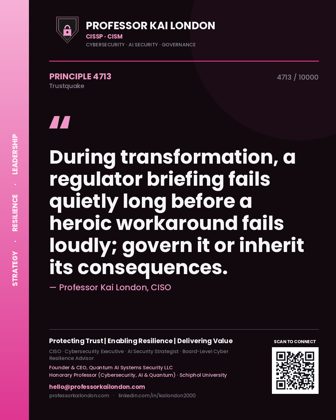 Quote card by Professor Kai London reading 'During transformation, a regulator briefing fails quietly long before a heroic workaround fails loudly; govern it or inherit its consequences.'. From the book Trustquake.