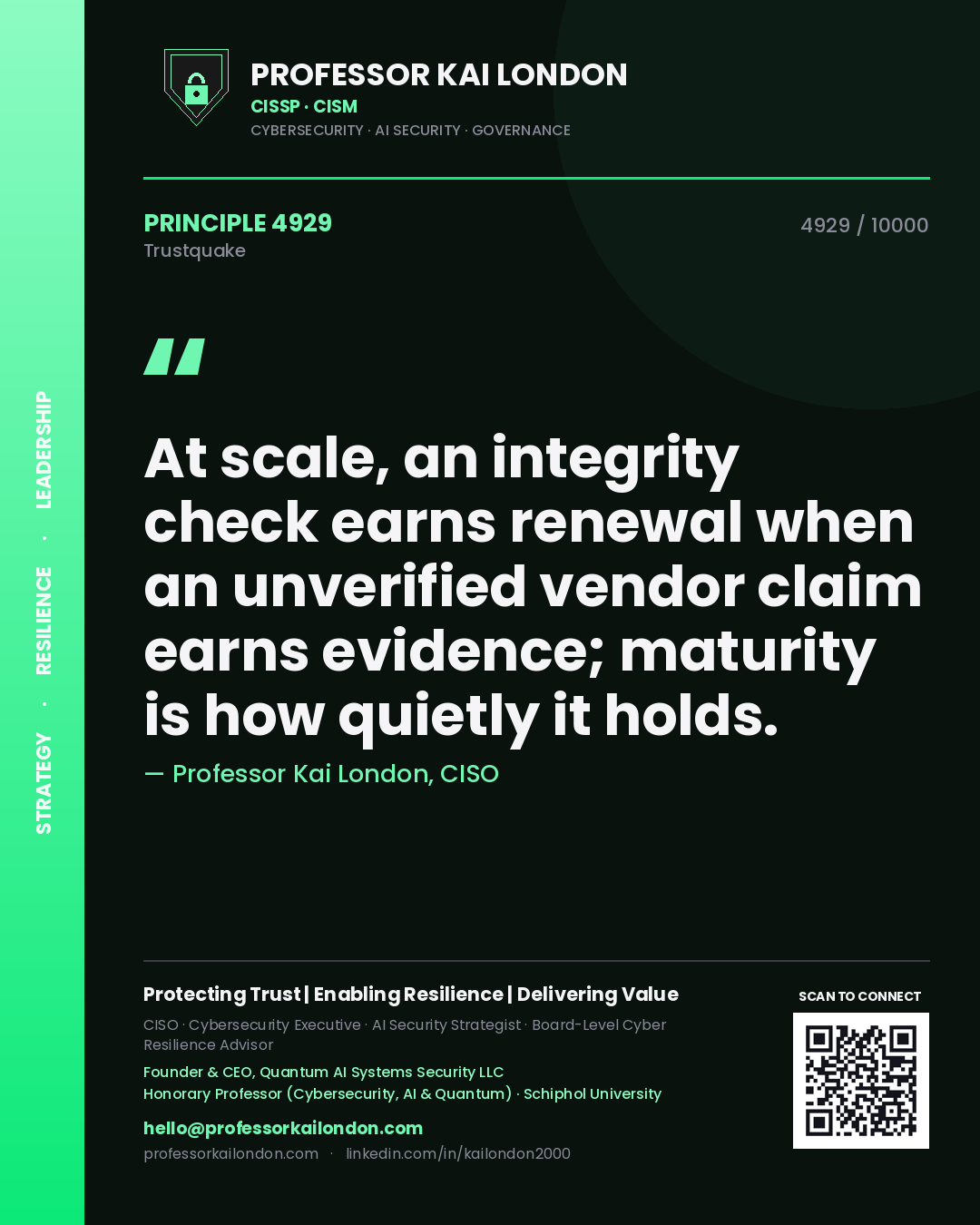 Quote card by Professor Kai London reading 'At scale, an integrity check earns renewal when an unverified vendor claim earns evidence; maturity is how quietly it holds.'. From the book Trustquake.