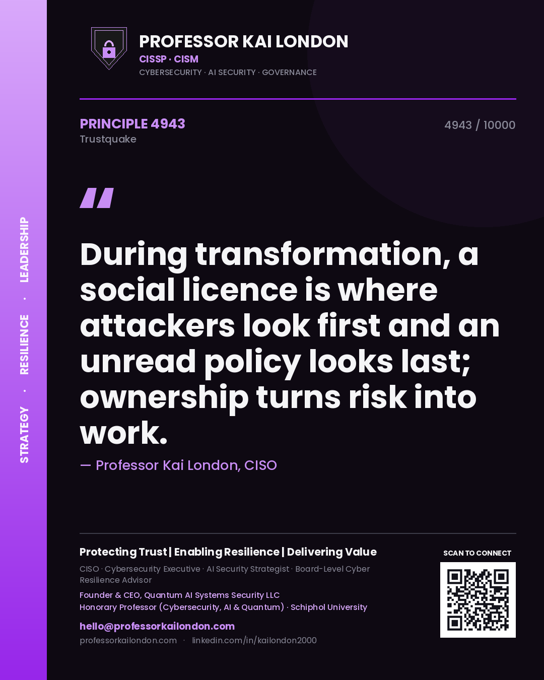 Quote card by Professor Kai London reading 'During transformation, a social licence is where attackers look first and an unread policy looks last; ownership turns risk into work.'. From the book Trustquake.