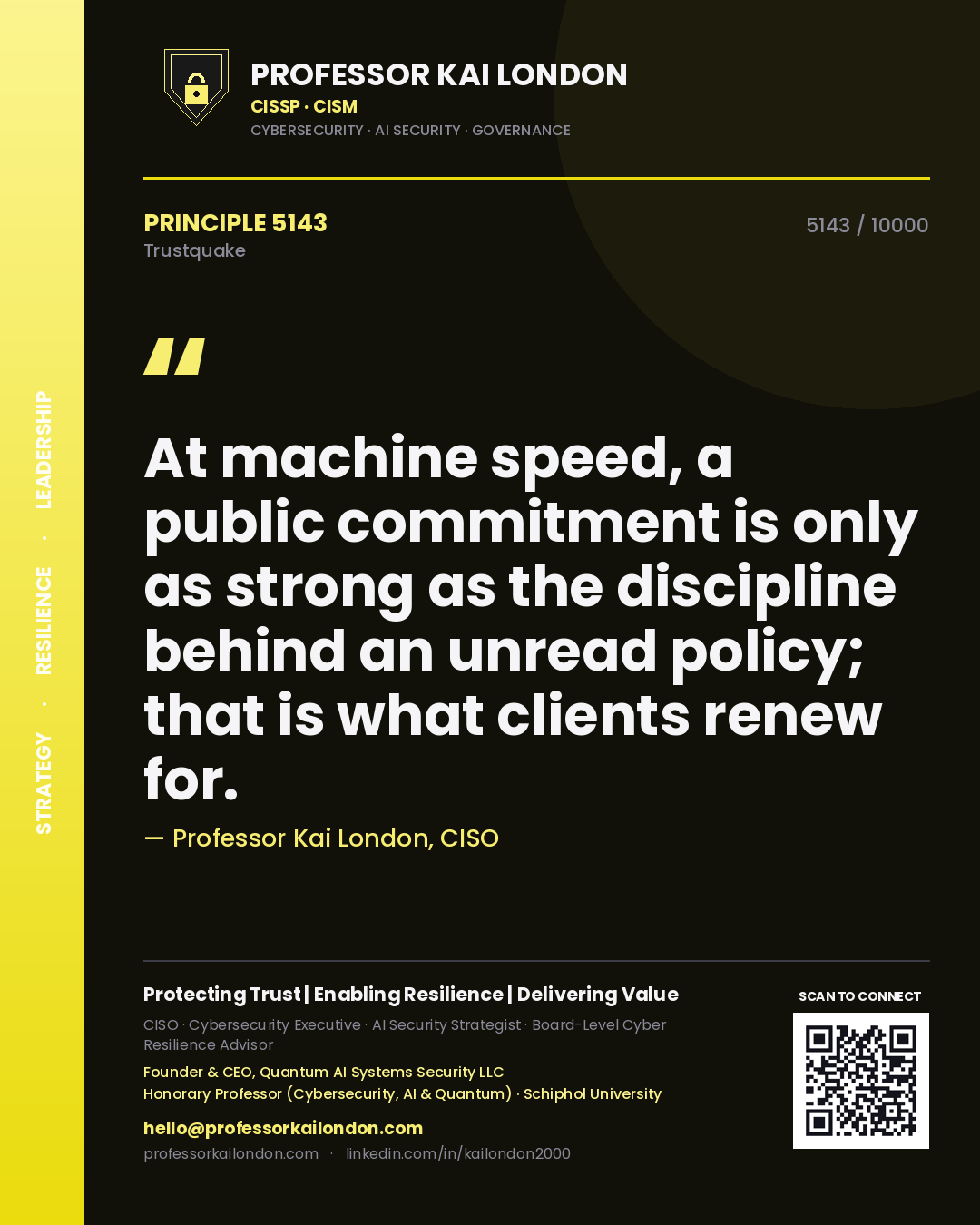 Quote card by Professor Kai London reading 'At machine speed, a public commitment is only as strong as the discipline behind an unread policy; that is what clients renew for.'. From the book Trustquake.
