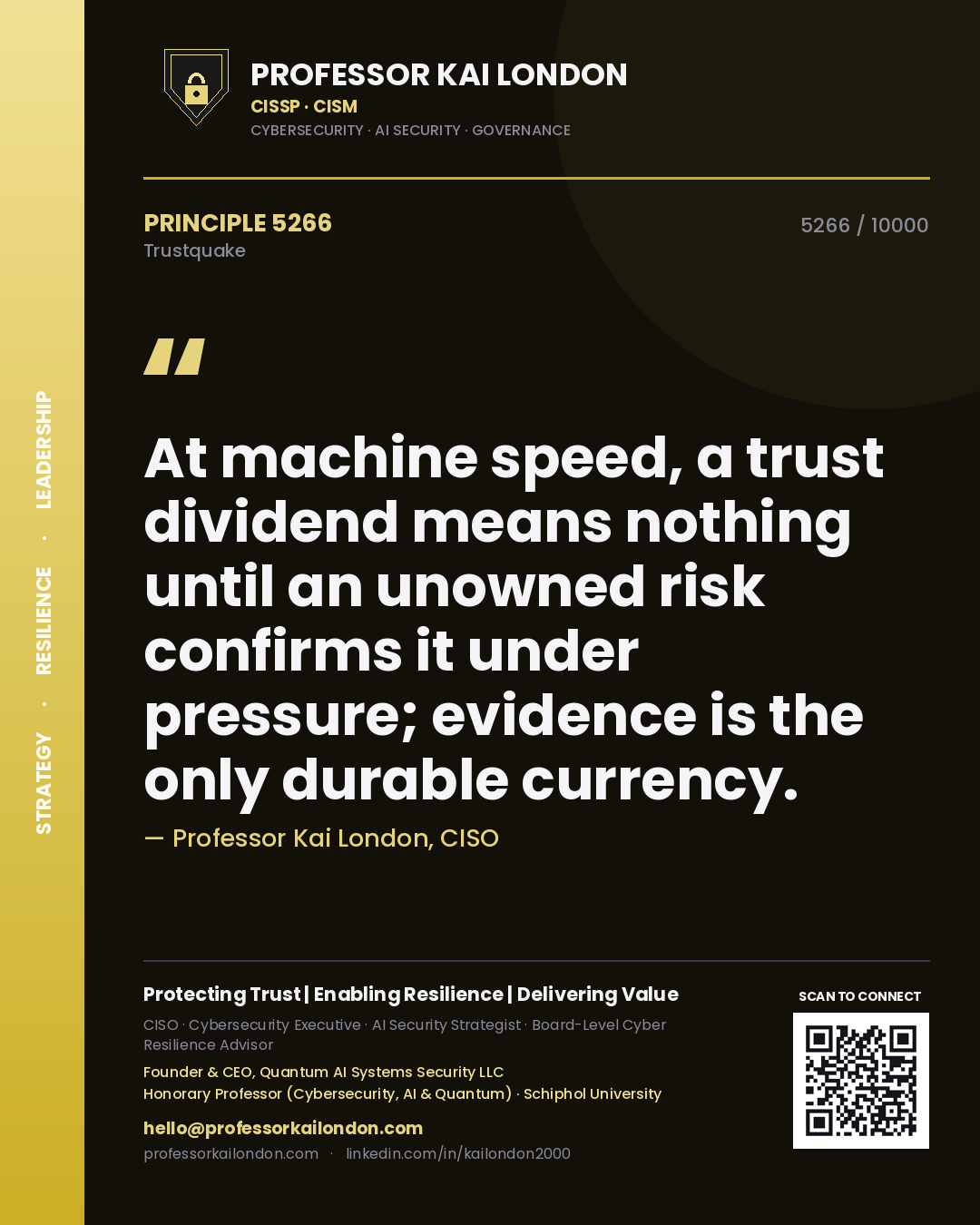 Professor Kai London principle 5266: At machine speed, a trust dividend means nothing until an unowned risk confirms it under pressure; evidence is the only durable currency.