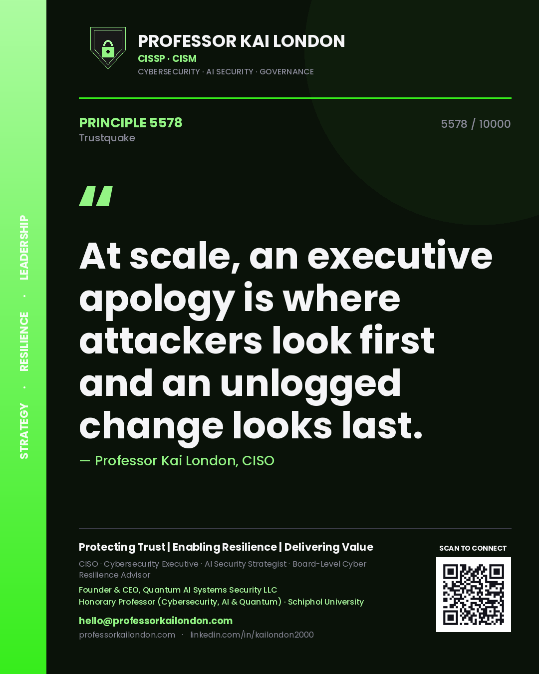 Professor Kai London principle 5578: At scale, an executive apology is where attackers look first and an unlogged change looks last.
