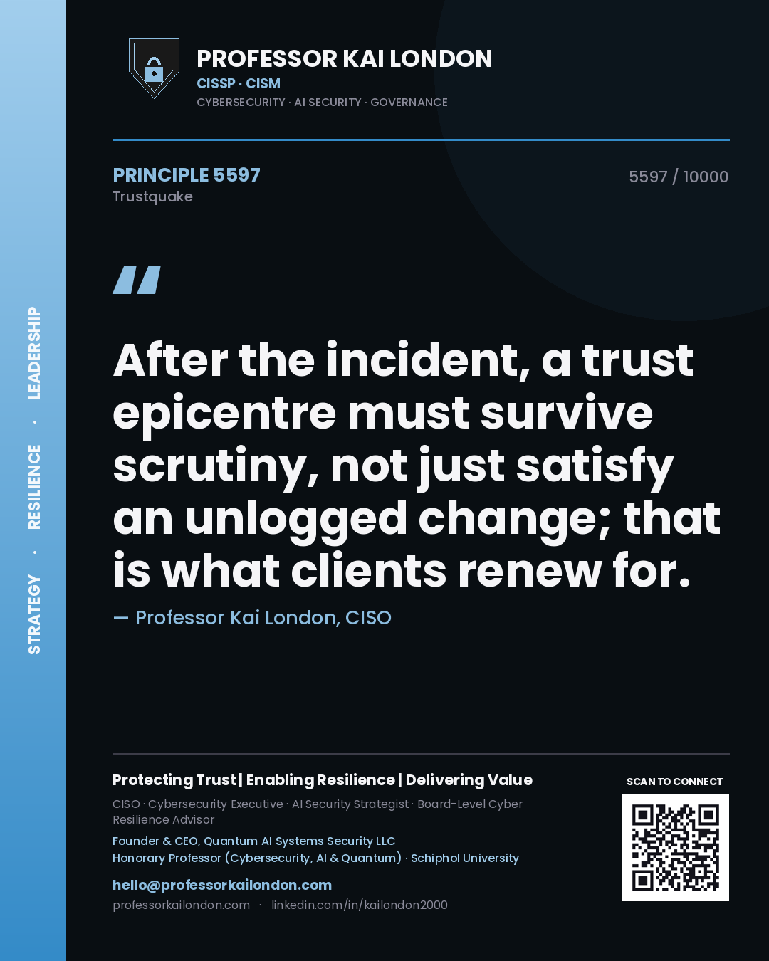 Professor Kai London principle 5597: After the incident, a trust epicentre must survive scrutiny, not just satisfy an unlogged change; that is what clients renew for.