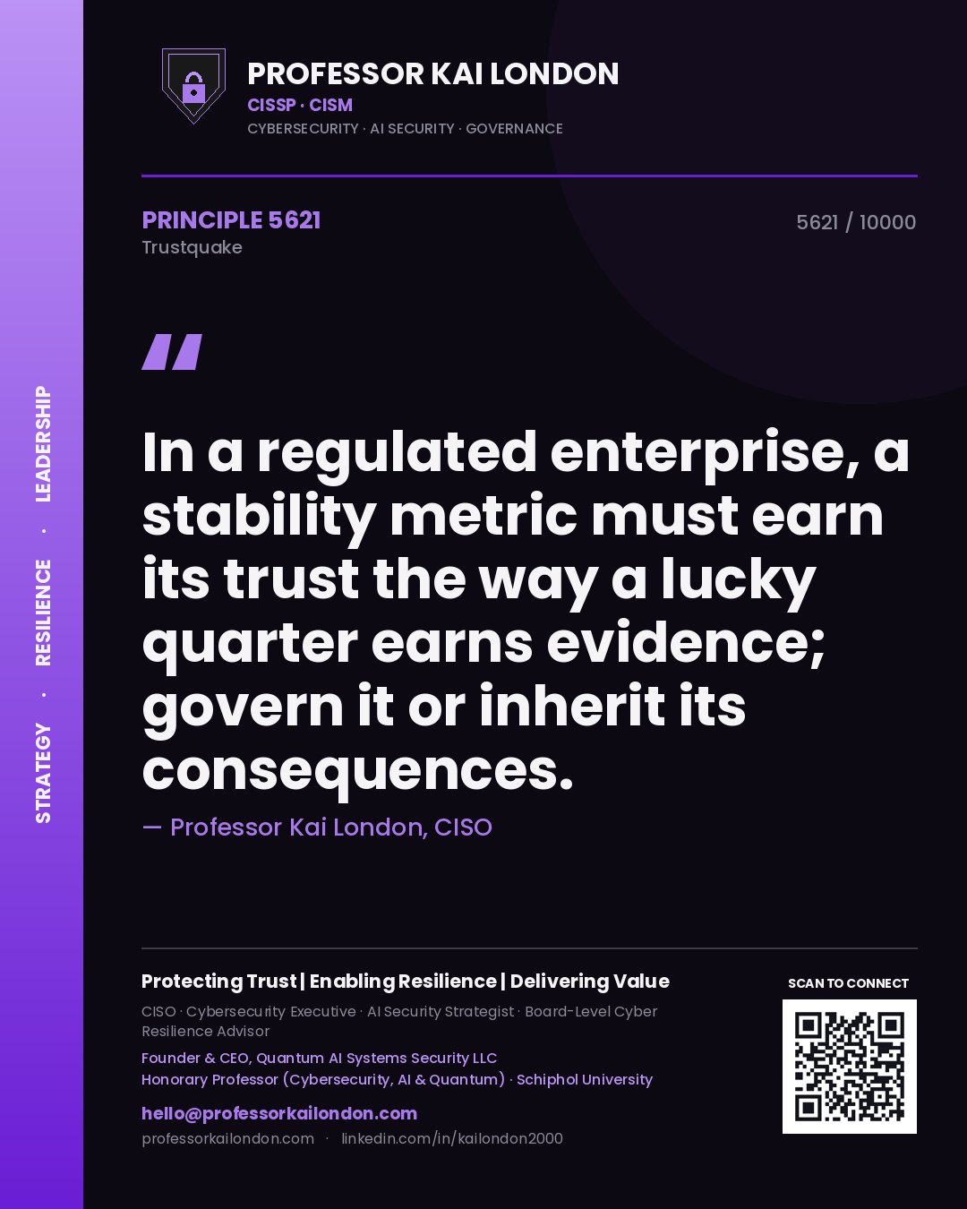 Quote card by Professor Kai London reading 'In a regulated enterprise, a stability metric must earn its trust the way a lucky quarter earns evidence; govern it or inherit its consequences.'. From the book Trustquake.
