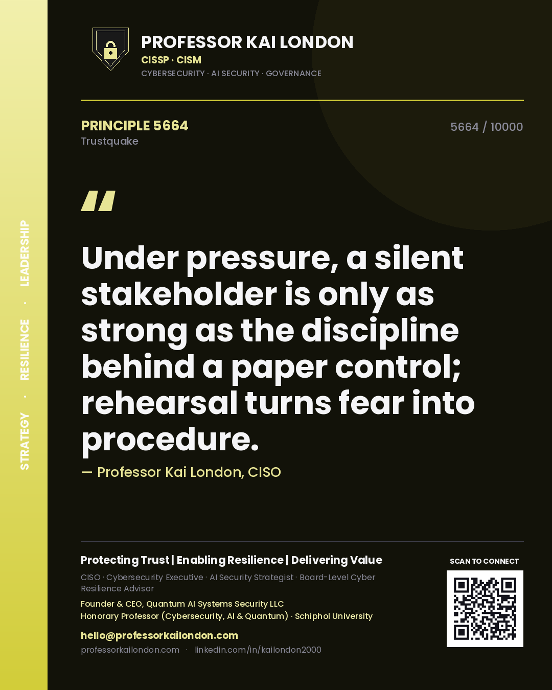 Quote card by Professor Kai London reading 'Under pressure, a silent stakeholder is only as strong as the discipline behind a paper control; rehearsal turns fear into procedure.'. From the book Trustquake.