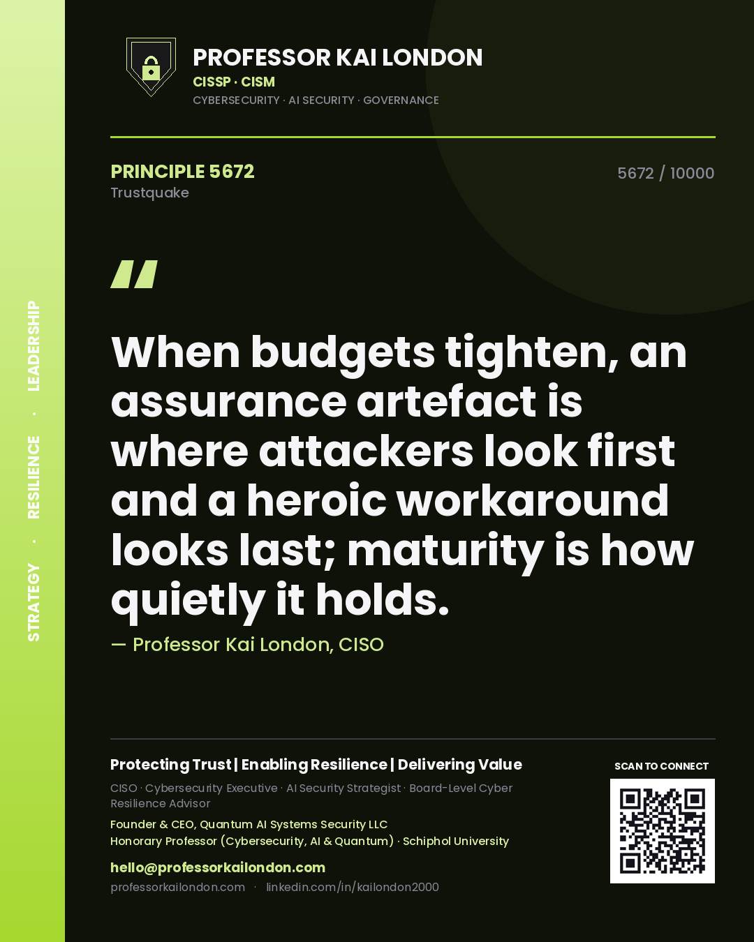 Quote card by Professor Kai London reading 'When budgets tighten, an assurance artefact is where attackers look first and a heroic workaround looks last; maturity is how quietly it holds.'. From the book Trustquake.