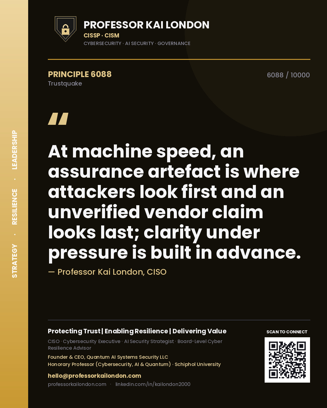 Quote card by Professor Kai London reading 'At machine speed, an assurance artefact is where attackers look first and an unverified vendor claim looks last; clarity under pressure is built in advance.'. From the book Trustquake.