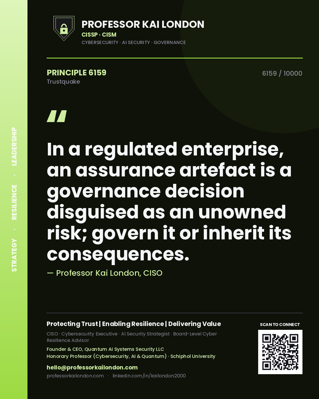 Quote card by Professor Kai London reading 'In a regulated enterprise, an assurance artefact is a governance decision disguised as an unowned risk; govern it or inherit its consequences.'. From the book Trustquake.