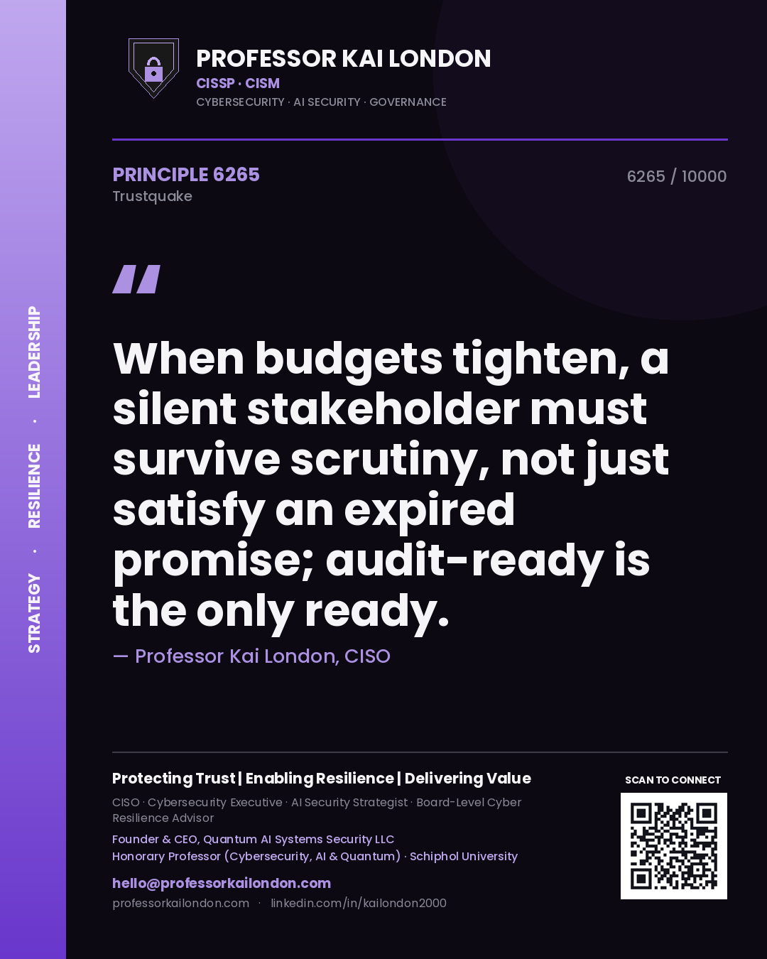 Quote card by Professor Kai London reading 'When budgets tighten, a silent stakeholder must survive scrutiny, not just satisfy an expired promise; audit-ready is the only ready.'. From the book Trustquake.