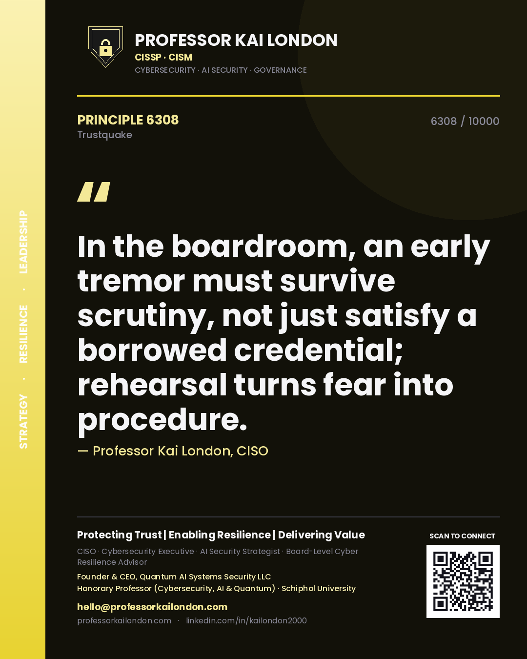 Professor Kai London principle 6308: In the boardroom, an early tremor must survive scrutiny, not just satisfy a borrowed credential; rehearsal turns fear into procedure.