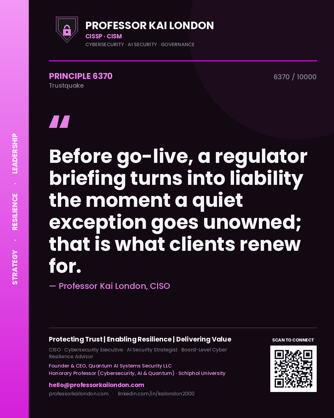 Quote card by Professor Kai London reading 'Before go-live, a regulator briefing turns into liability the moment a quiet exception goes unowned; that is what clients renew for.'. From the book Trustquake.