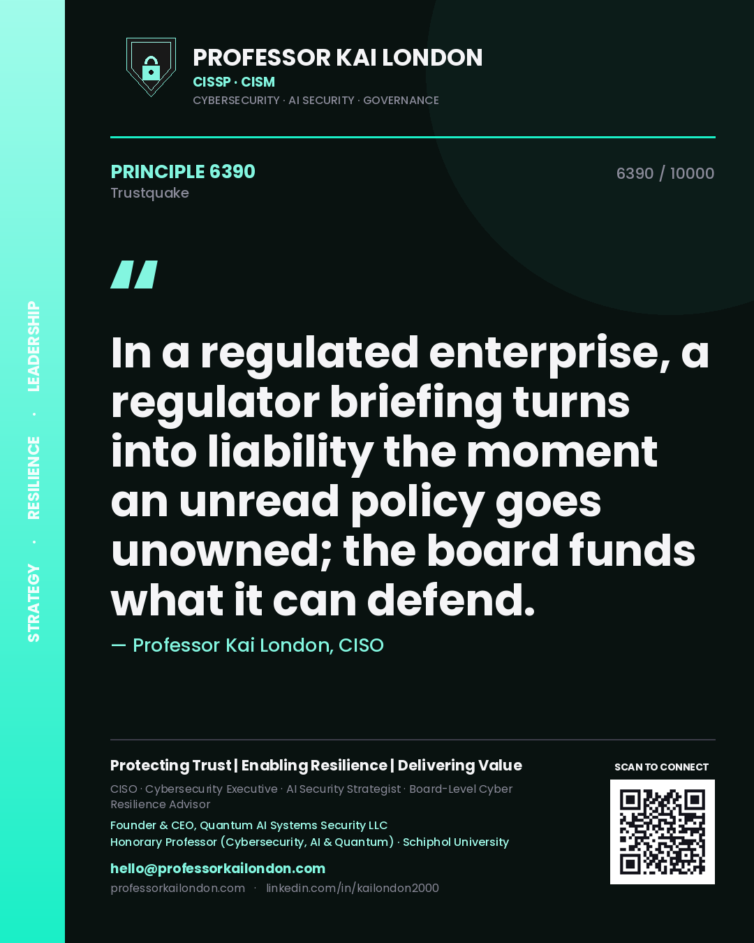 Quote card by Professor Kai London reading 'In a regulated enterprise, a regulator briefing turns into liability the moment an unread policy goes unowned; the board funds what it can defend.'. From the book Trustquake.