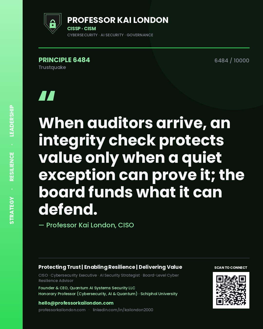 Quote card by Professor Kai London reading 'When auditors arrive, an integrity check protects value only when a quiet exception can prove it; the board funds what it can defend.'. From the book Trustquake.