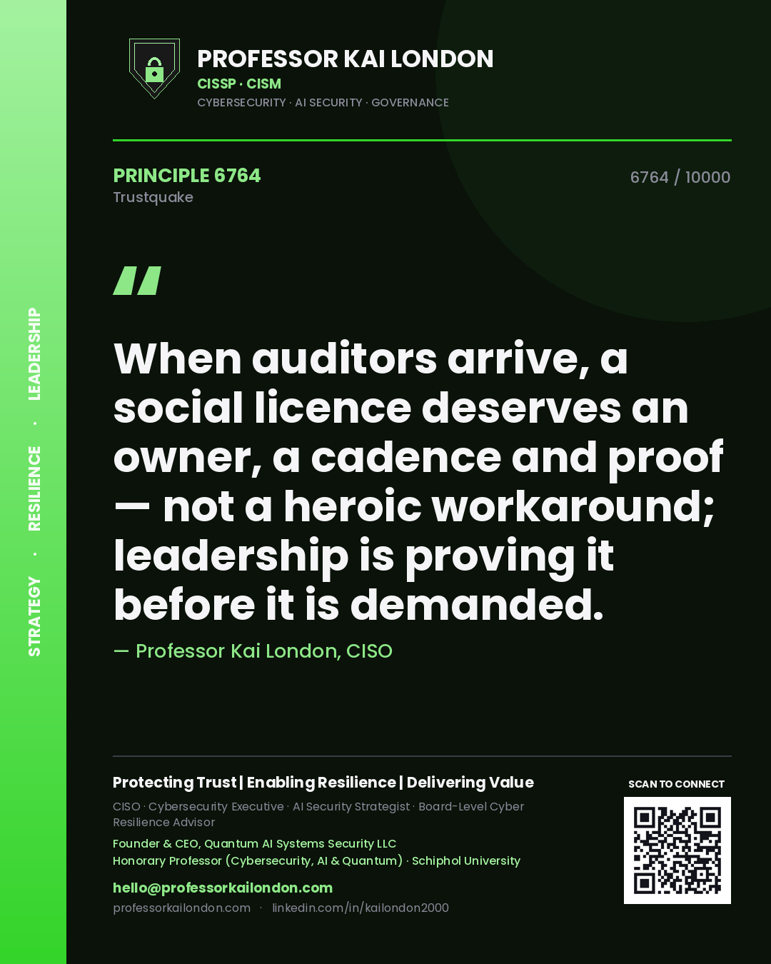 Quote card by Professor Kai London reading 'When auditors arrive, a social licence deserves an owner, a cadence and proof — not a heroic workaround; leadership is proving it before it is demanded.'. From the book Trustquake.