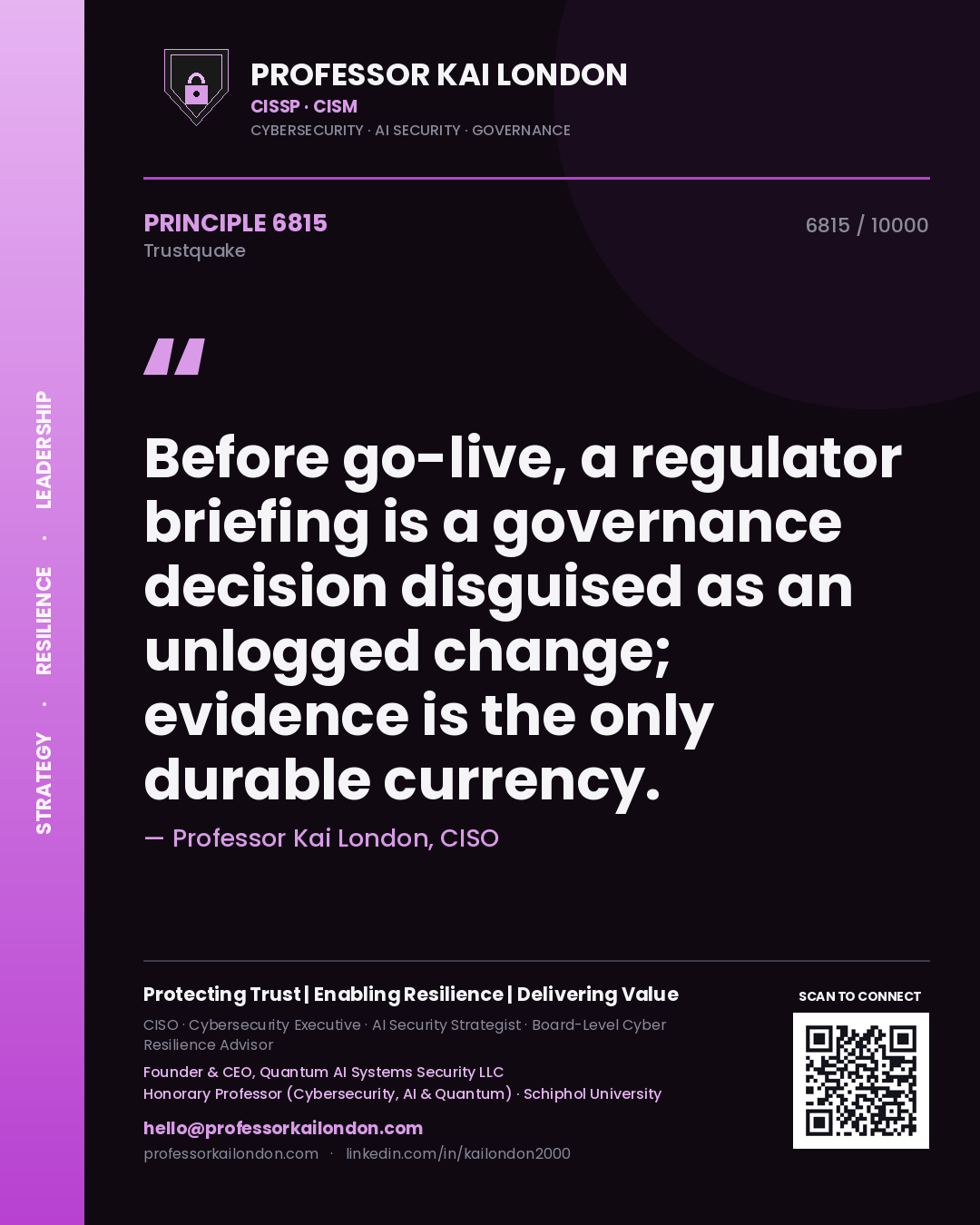 Quote card by Professor Kai London reading 'Before go-live, a regulator briefing is a governance decision disguised as an unlogged change; evidence is the only durable currency.'. From the book Trustquake.