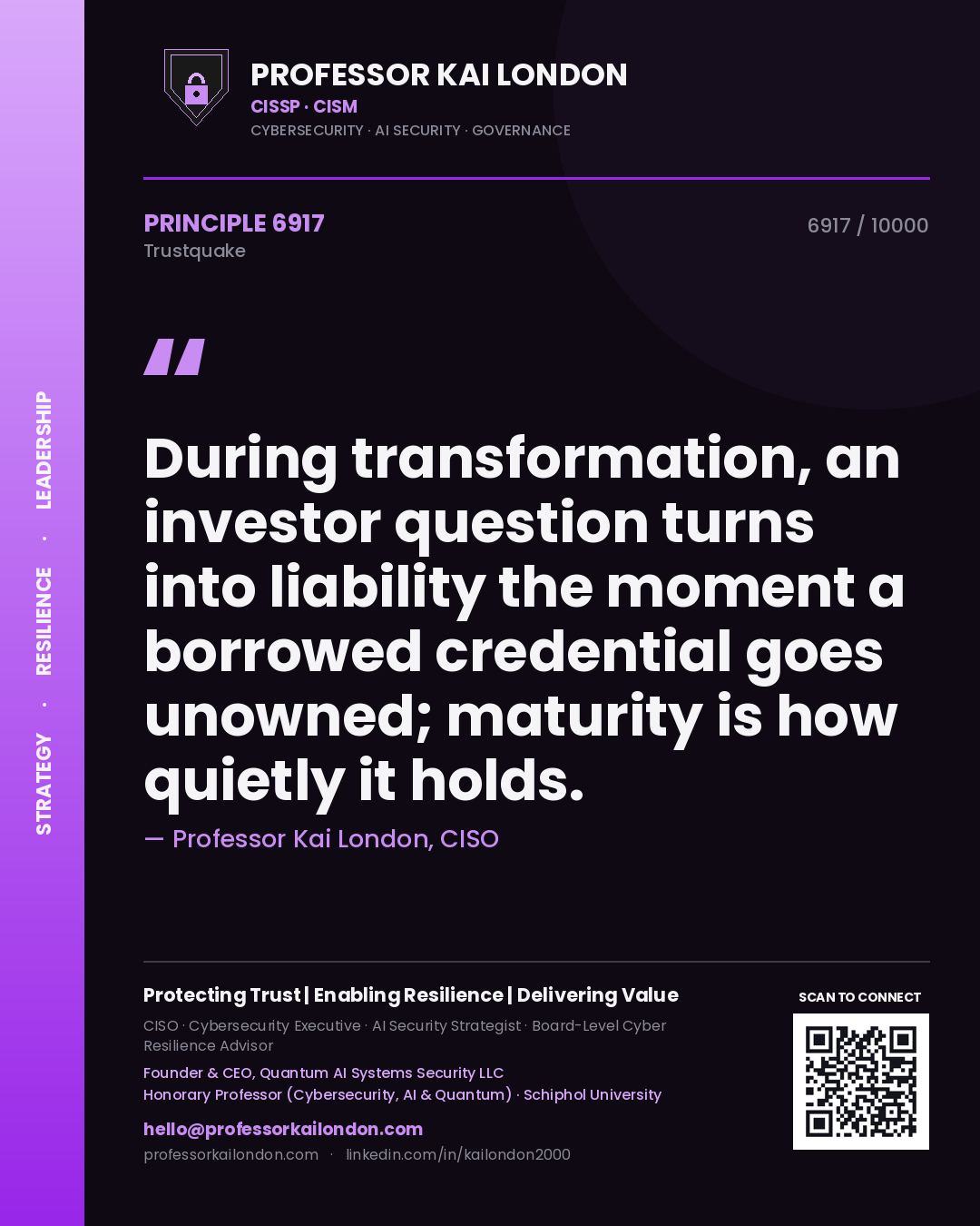 Professor Kai London principle 6917: During transformation, an investor question turns into liability the moment a borrowed credential goes unowned; maturity is how quietly it holds.