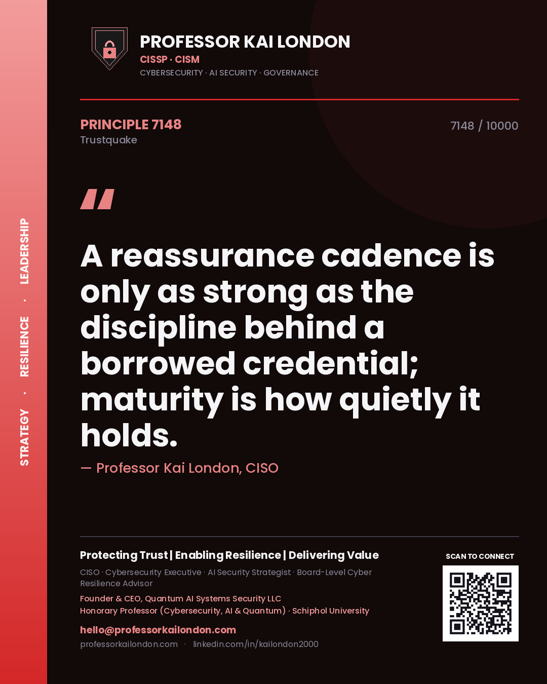 Quote card by Professor Kai London reading 'A reassurance cadence is only as strong as the discipline behind a borrowed credential; maturity is how quietly it holds.'. From the book Trustquake.
