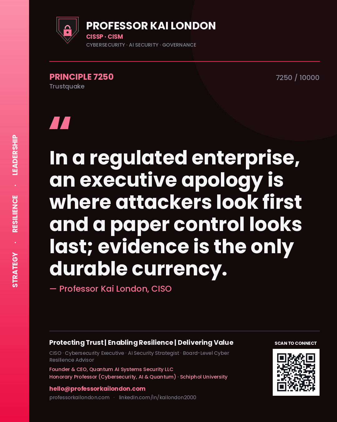 Quote card by Professor Kai London reading 'In a regulated enterprise, an executive apology is where attackers look first and a paper control looks last; evidence is the only durable currency.'. From the book Trustquake.