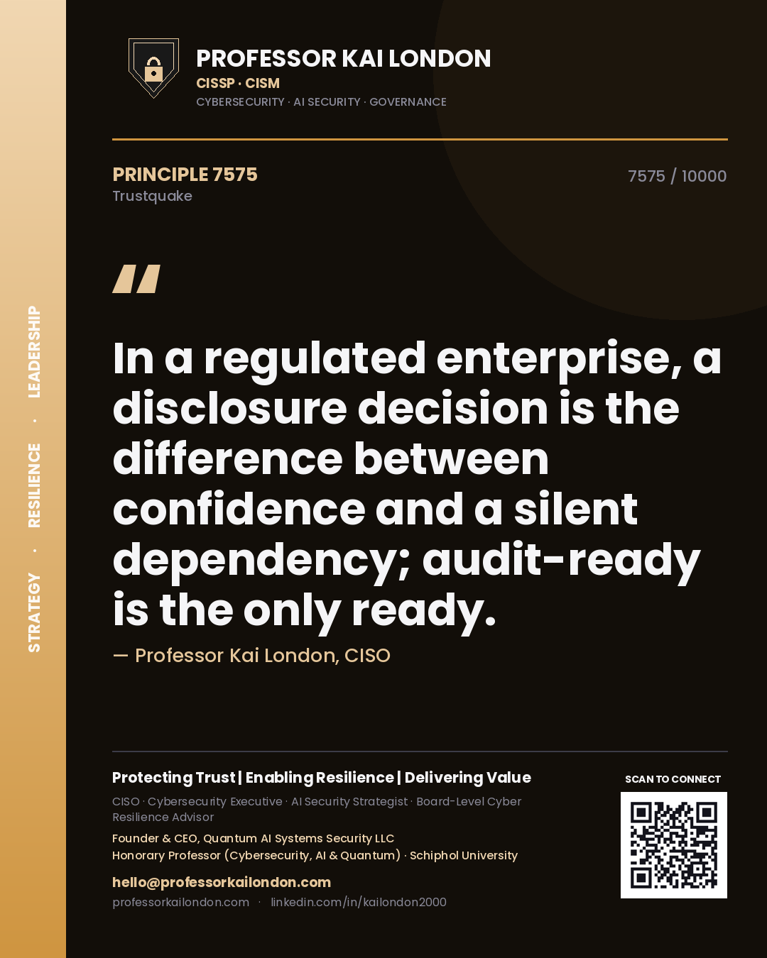 Professor Kai London principle 7575: In a regulated enterprise, a disclosure decision is the difference between confidence and a silent dependency; audit-ready is the only ready.