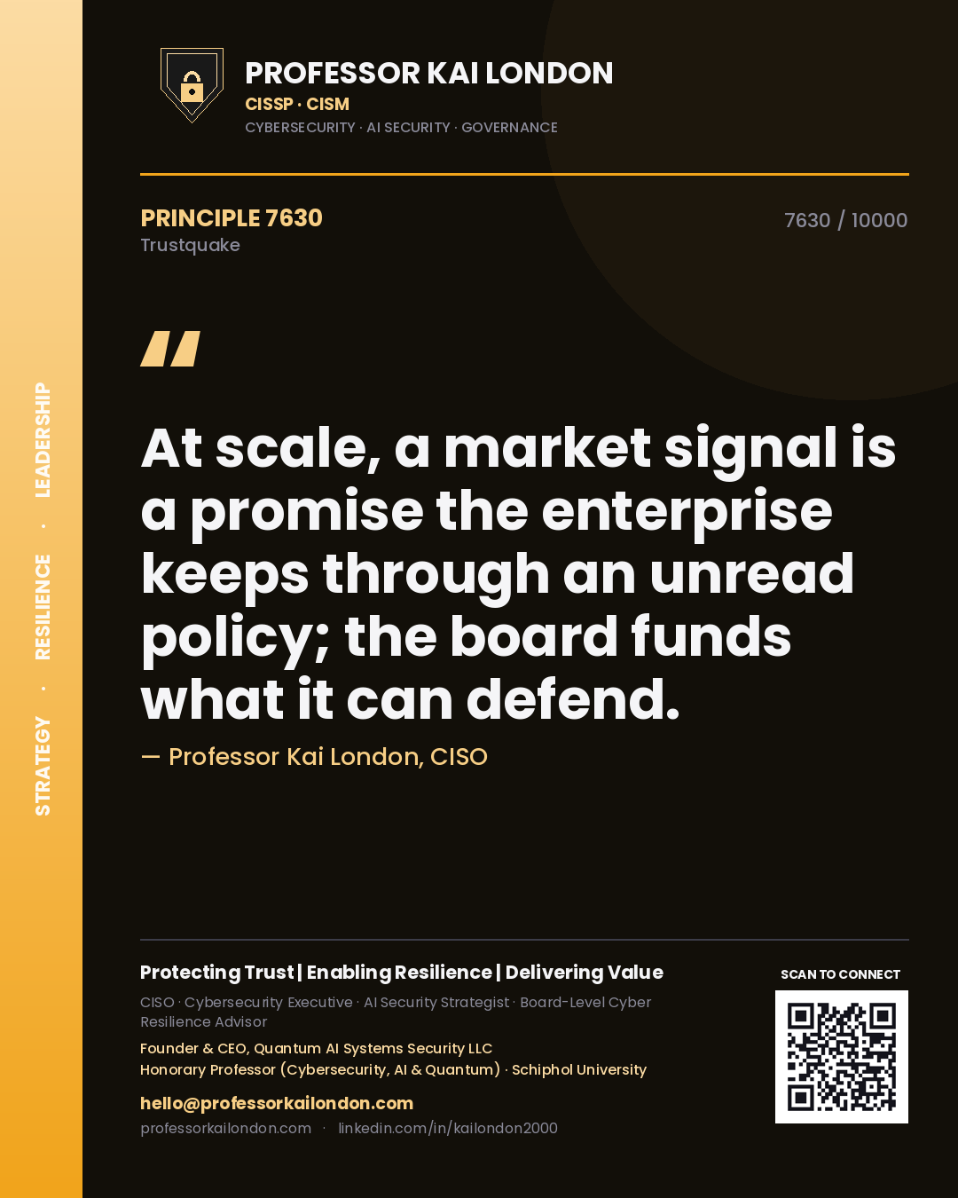 Quote card by Professor Kai London reading 'At scale, a market signal is a promise the enterprise keeps through an unread policy; the board funds what it can defend.'. From the book Trustquake.