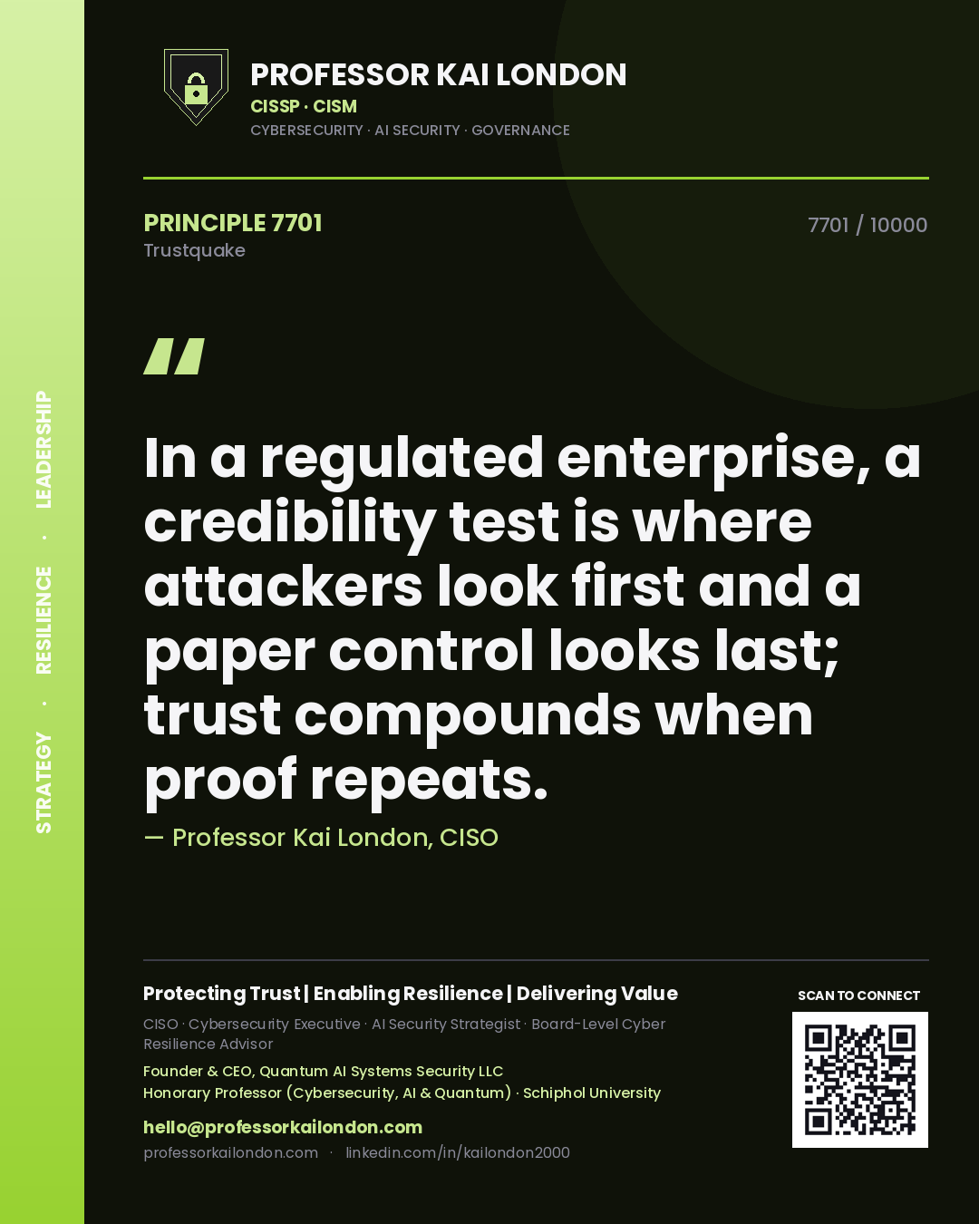Quote card by Professor Kai London reading 'In a regulated enterprise, a credibility test is where attackers look first and a paper control looks last; trust compounds when proof repeats.'. From the book Trustquake.