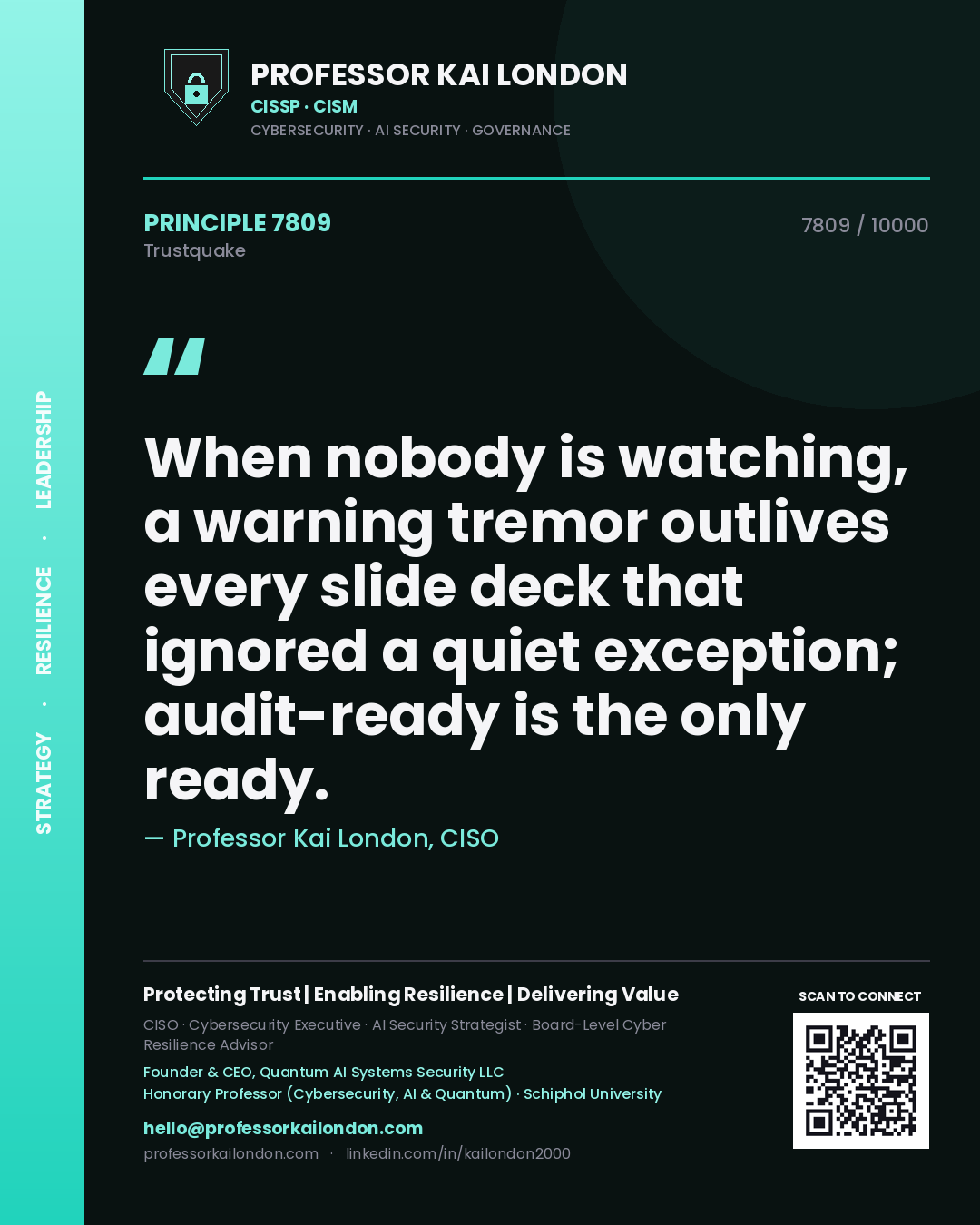 Quote card by Professor Kai London reading 'When nobody is watching, a warning tremor outlives every slide deck that ignored a quiet exception; audit-ready is the only ready.'. From the book Trustquake.