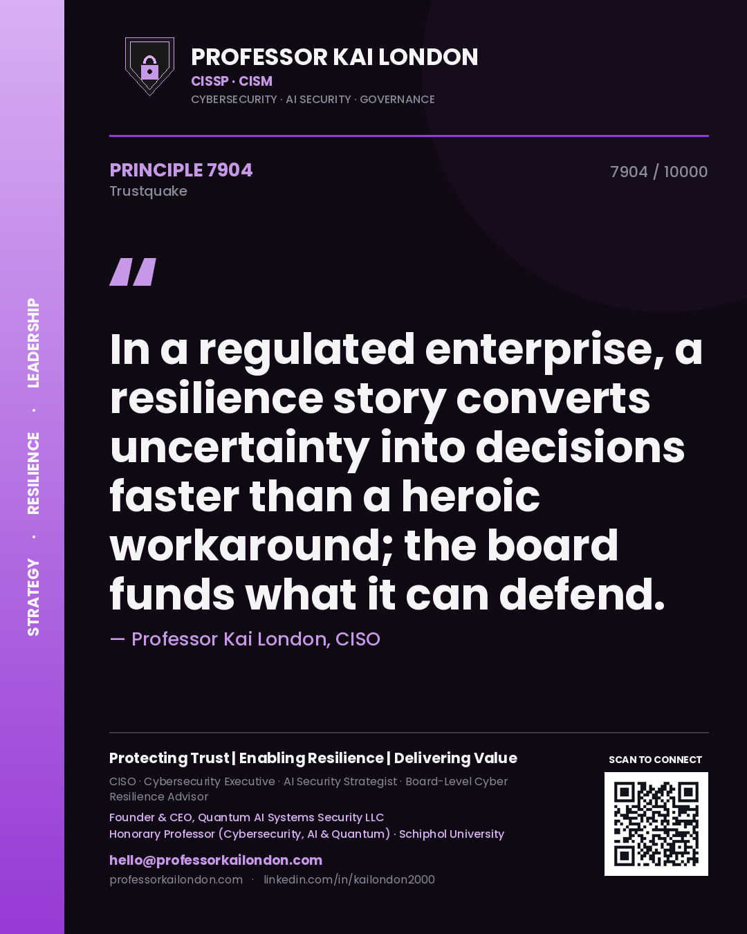 Quote card by Professor Kai London reading 'In a regulated enterprise, a resilience story converts uncertainty into decisions faster than a heroic workaround; the board funds what it can defend.'. From the book Trustquake.