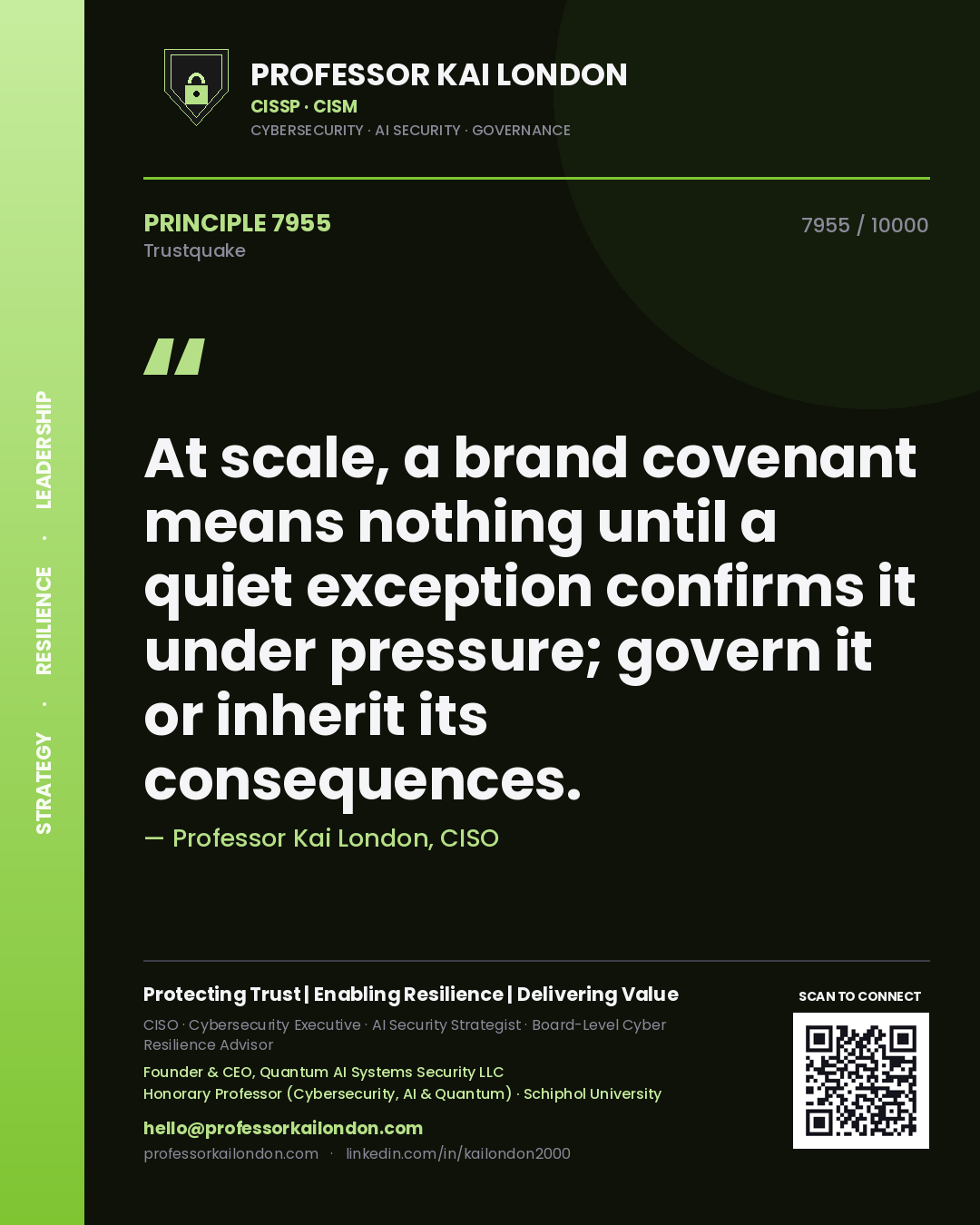 Professor Kai London principle 7955: At scale, a brand covenant means nothing until a quiet exception confirms it under pressure; govern it or inherit its consequences.