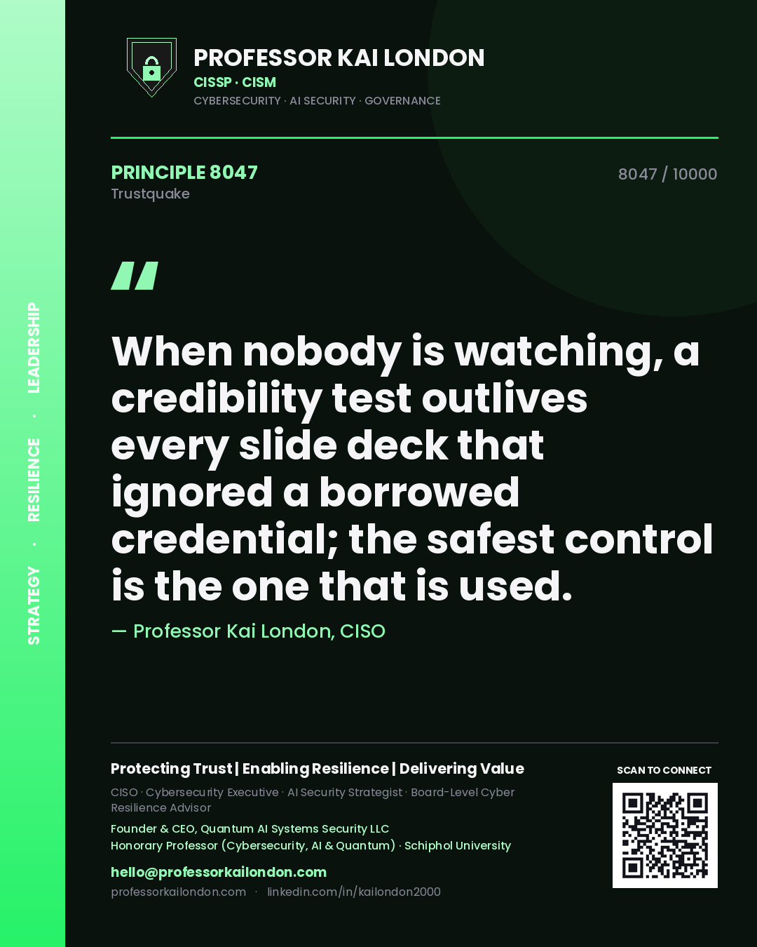 Professor Kai London principle 8047: When nobody is watching, a credibility test outlives every slide deck that ignored a borrowed credential; the safest control is the one that is used.