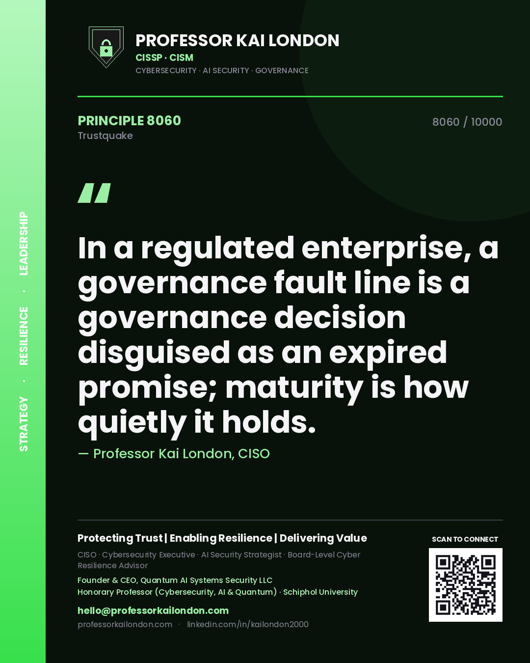 Professor Kai London principle 8060: In a regulated enterprise, a governance fault line is a governance decision disguised as an expired promise; maturity is how quietly it holds.