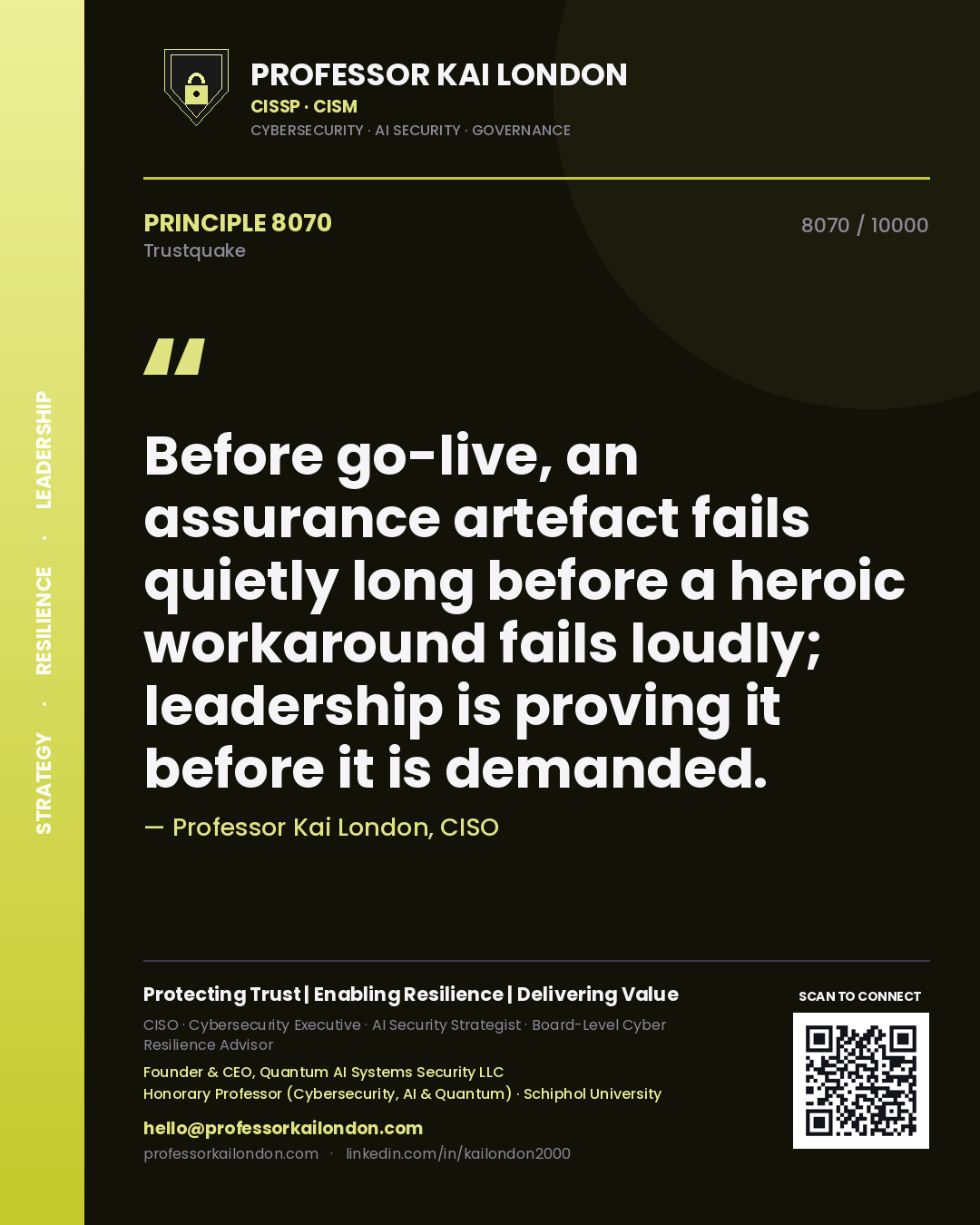 Quote card by Professor Kai London reading 'Before go-live, an assurance artefact fails quietly long before a heroic workaround fails loudly; leadership is proving it before it is demanded.'. From the book Trustquake.