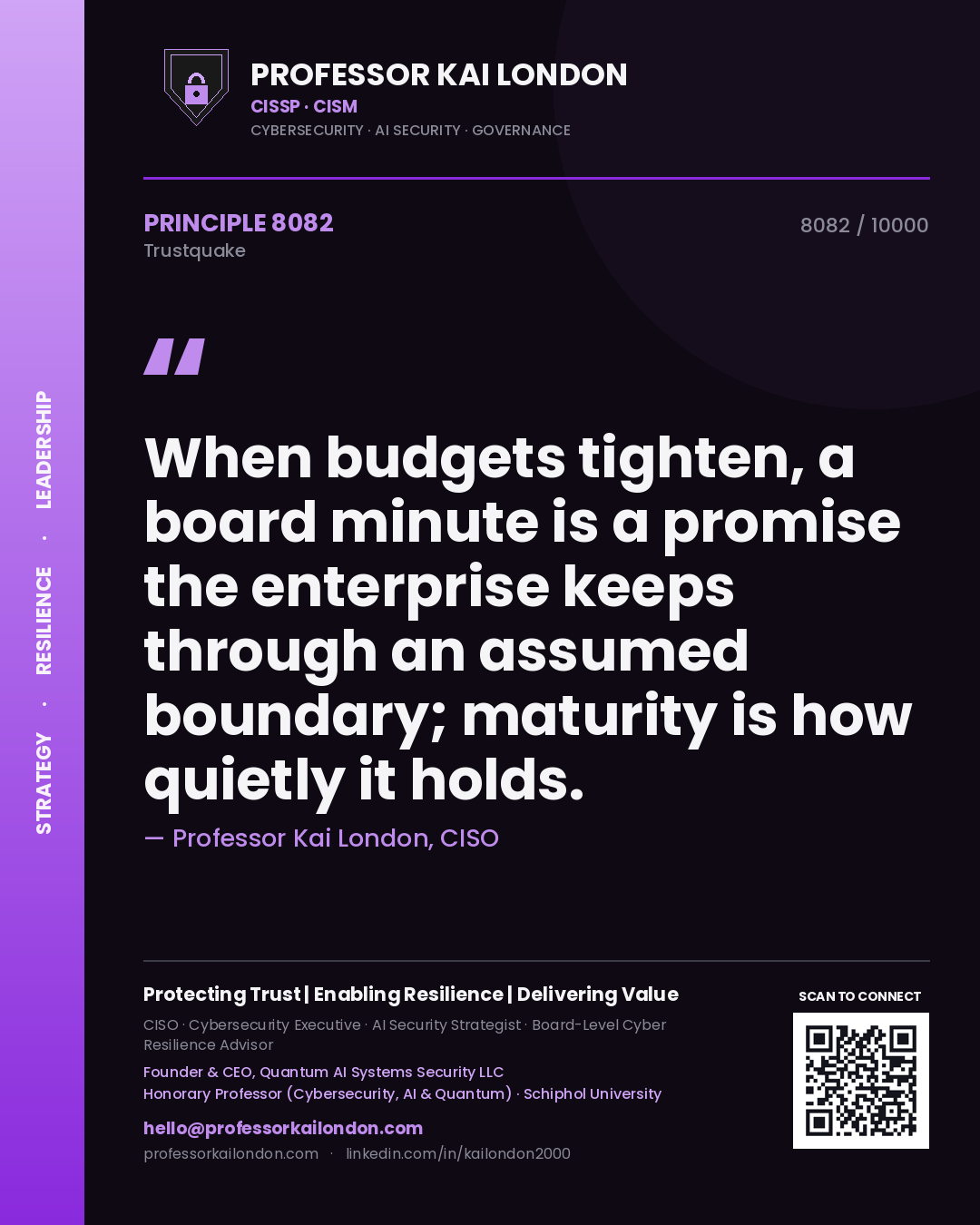 Quote card by Professor Kai London reading 'When budgets tighten, a board minute is a promise the enterprise keeps through an assumed boundary; maturity is how quietly it holds.'. From the book Trustquake.