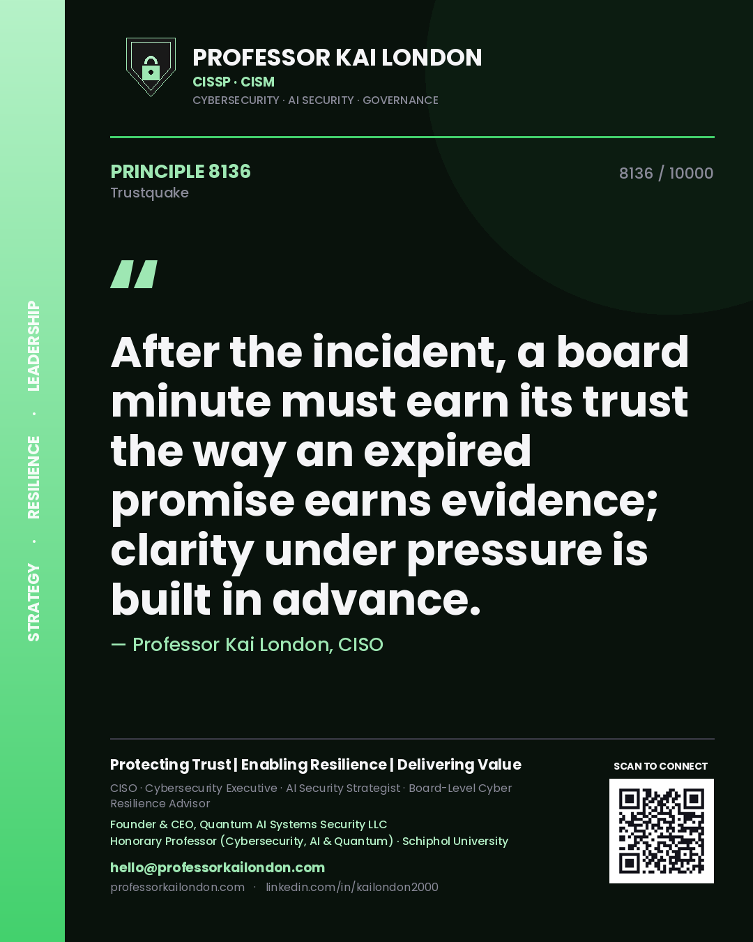 Quote card by Professor Kai London reading 'After the incident, a board minute must earn its trust the way an expired promise earns evidence; clarity under pressure is built in advance.'. From the book Trustquake.