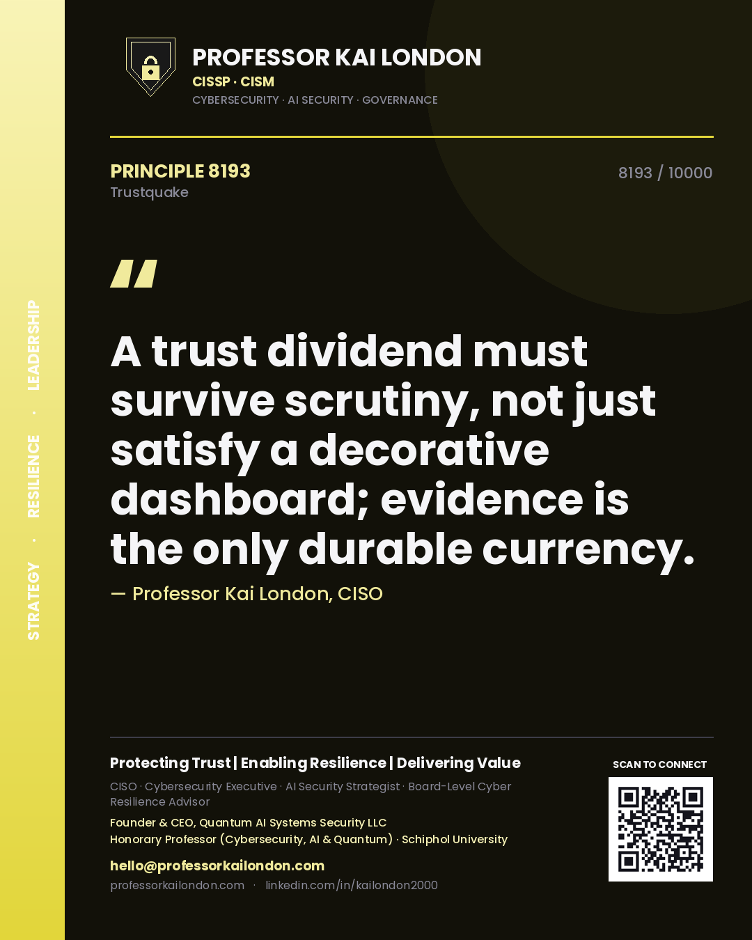 Professor Kai London principle 8193: A trust dividend must survive scrutiny, not just satisfy a decorative dashboard; evidence is the only durable currency.