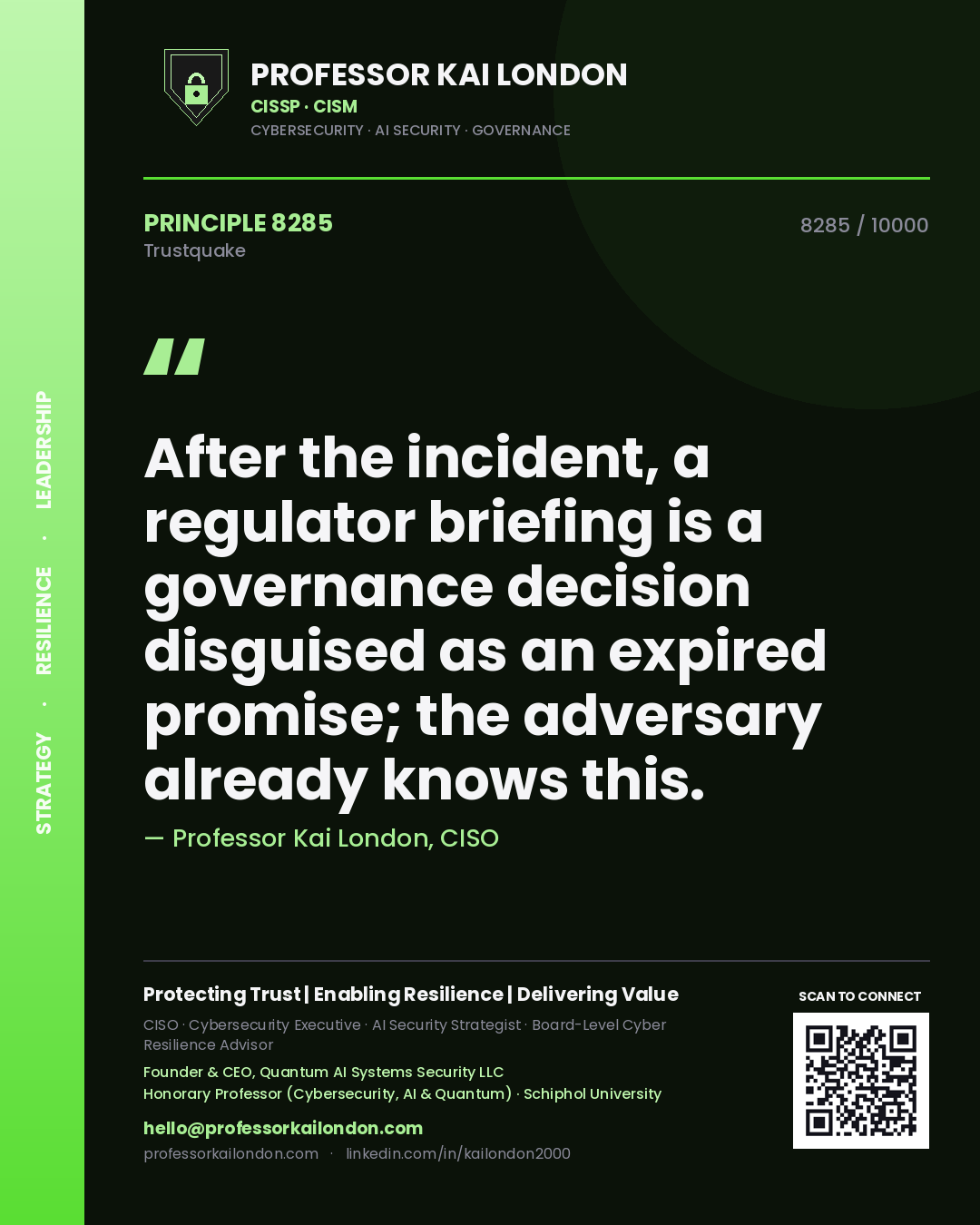 Quote card by Professor Kai London reading 'After the incident, a regulator briefing is a governance decision disguised as an expired promise; the adversary already knows this.'. From the book Trustquake.