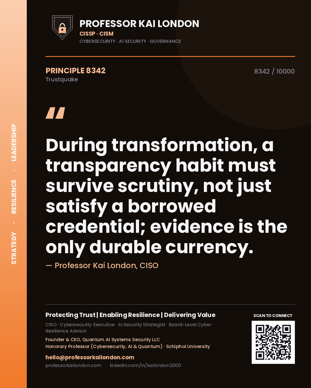 Quote card by Professor Kai London reading 'During transformation, a transparency habit must survive scrutiny, not just satisfy a borrowed credential; evidence is the only durable currency.'. From the book Trustquake.