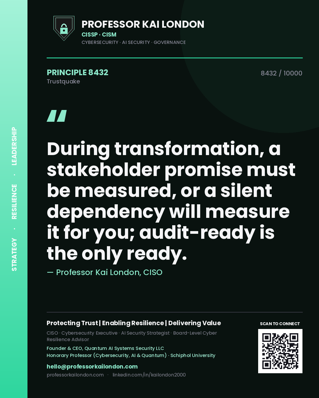 Quote card by Professor Kai London reading 'During transformation, a stakeholder promise must be measured, or a silent dependency will measure it for you; audit-ready is the only ready.'. From the book Trustquake.