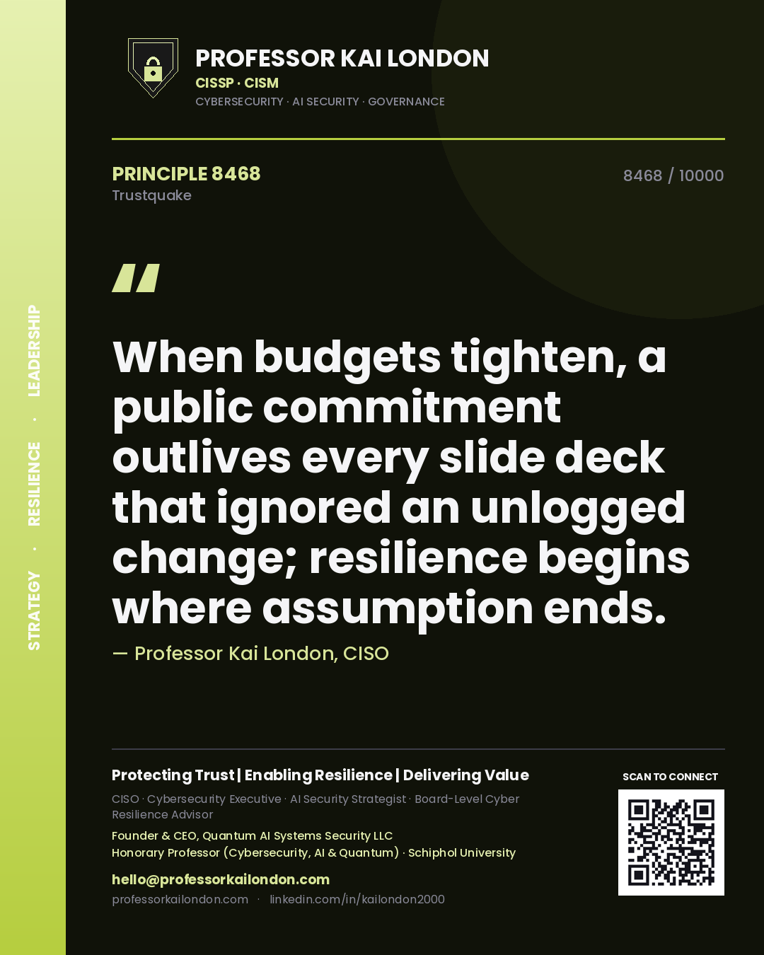 Quote card by Professor Kai London reading 'When budgets tighten, a public commitment outlives every slide deck that ignored an unlogged change; resilience begins where assumption ends.'. From the book Trustquake.