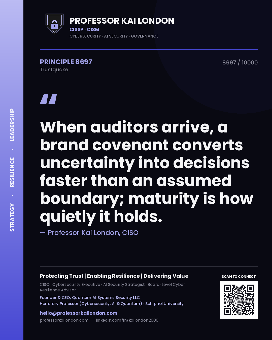 Quote card by Professor Kai London reading 'When auditors arrive, a brand covenant converts uncertainty into decisions faster than an assumed boundary; maturity is how quietly it holds.'. From the book Trustquake.