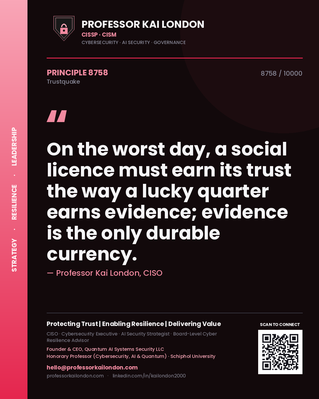 Quote card by Professor Kai London reading 'On the worst day, a social licence must earn its trust the way a lucky quarter earns evidence; evidence is the only durable currency.'. From the book Trustquake.