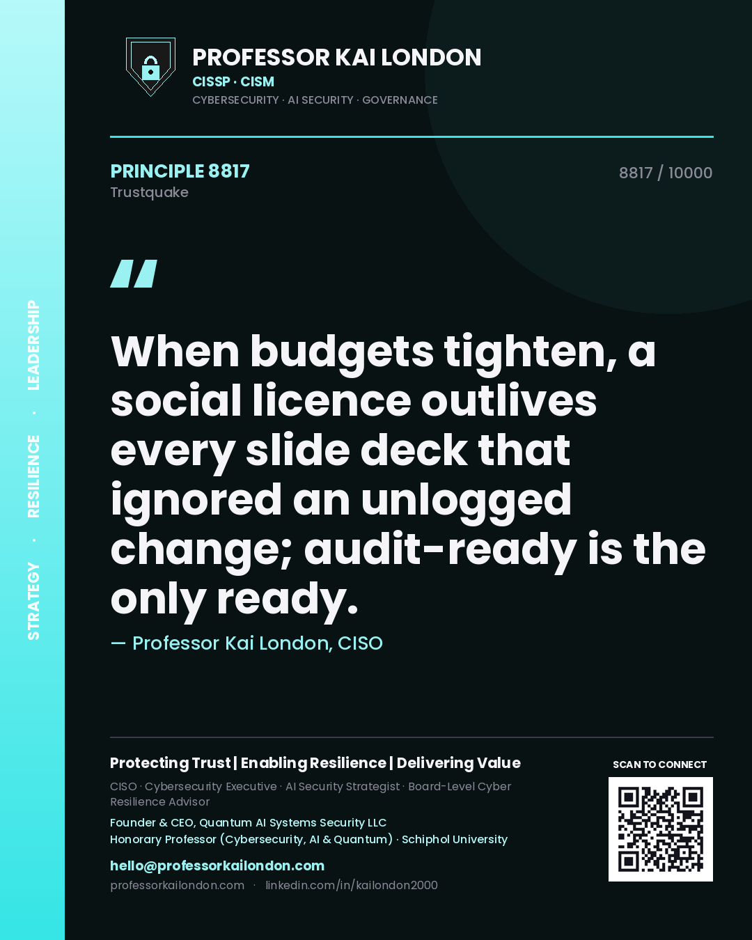 Quote card by Professor Kai London reading 'When budgets tighten, a social licence outlives every slide deck that ignored an unlogged change; audit-ready is the only ready.'. From the book Trustquake.