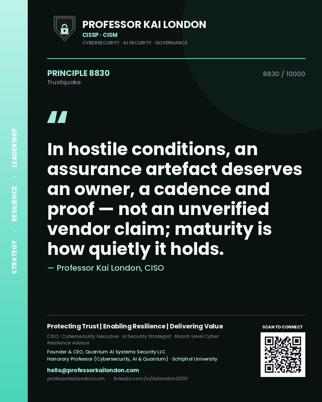 Quote card by Professor Kai London reading 'In hostile conditions, an assurance artefact deserves an owner, a cadence and proof — not an unverified vendor claim; maturity is how quietly it holds.'. From the book Trustquake.