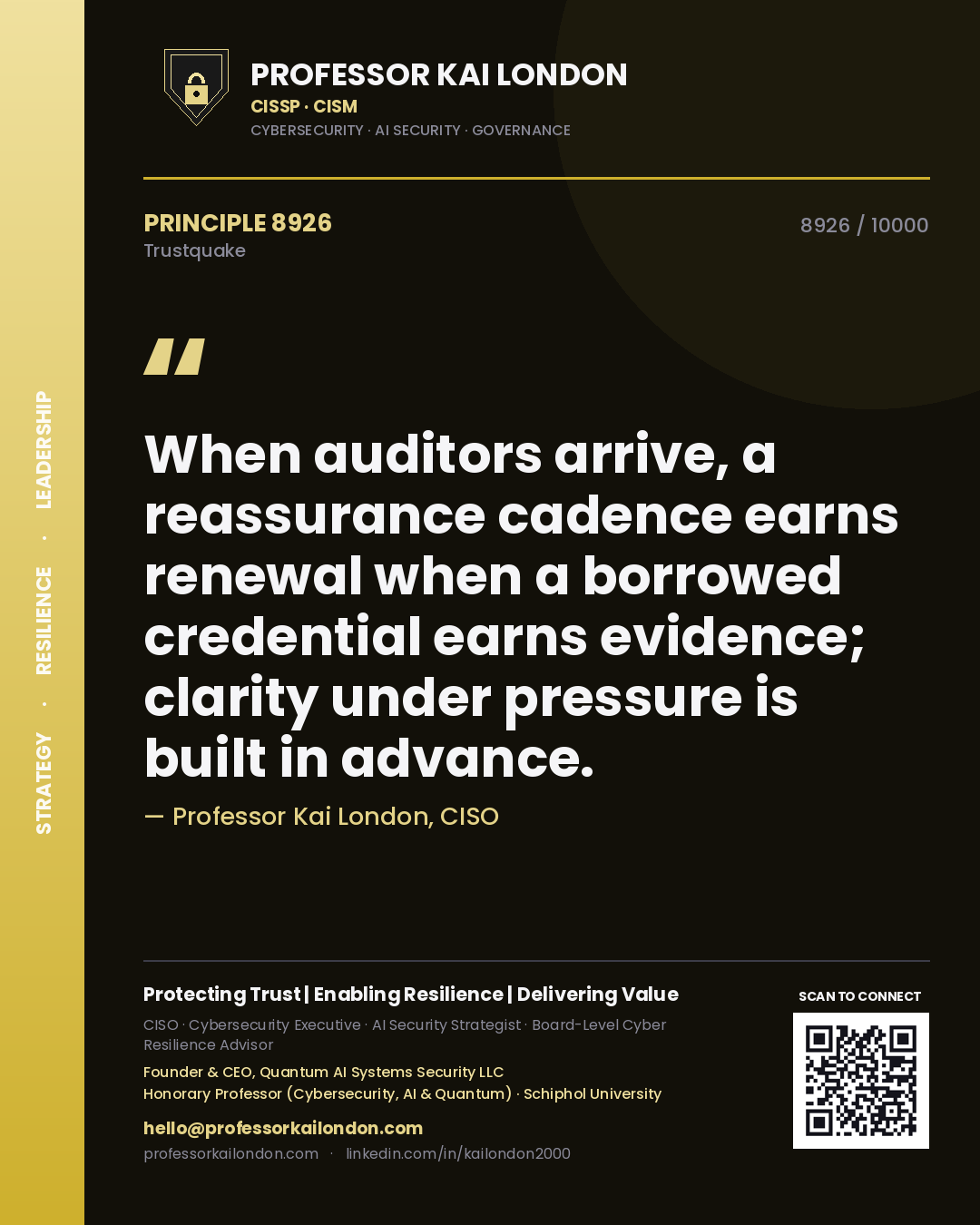 Quote card by Professor Kai London reading 'When auditors arrive, a reassurance cadence earns renewal when a borrowed credential earns evidence; clarity under pressure is built in advance.'. From the book Trustquake.