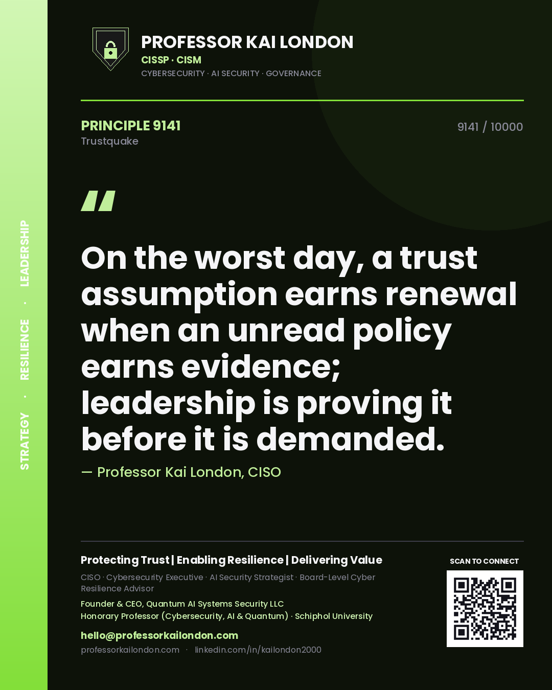 Professor Kai London principle 9141: On the worst day, a trust assumption earns renewal when an unread policy earns evidence; leadership is proving it before it is demanded.